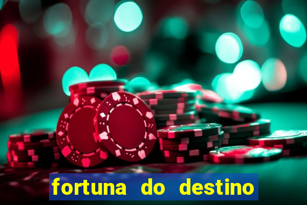 fortuna do destino fortuna do dentinho